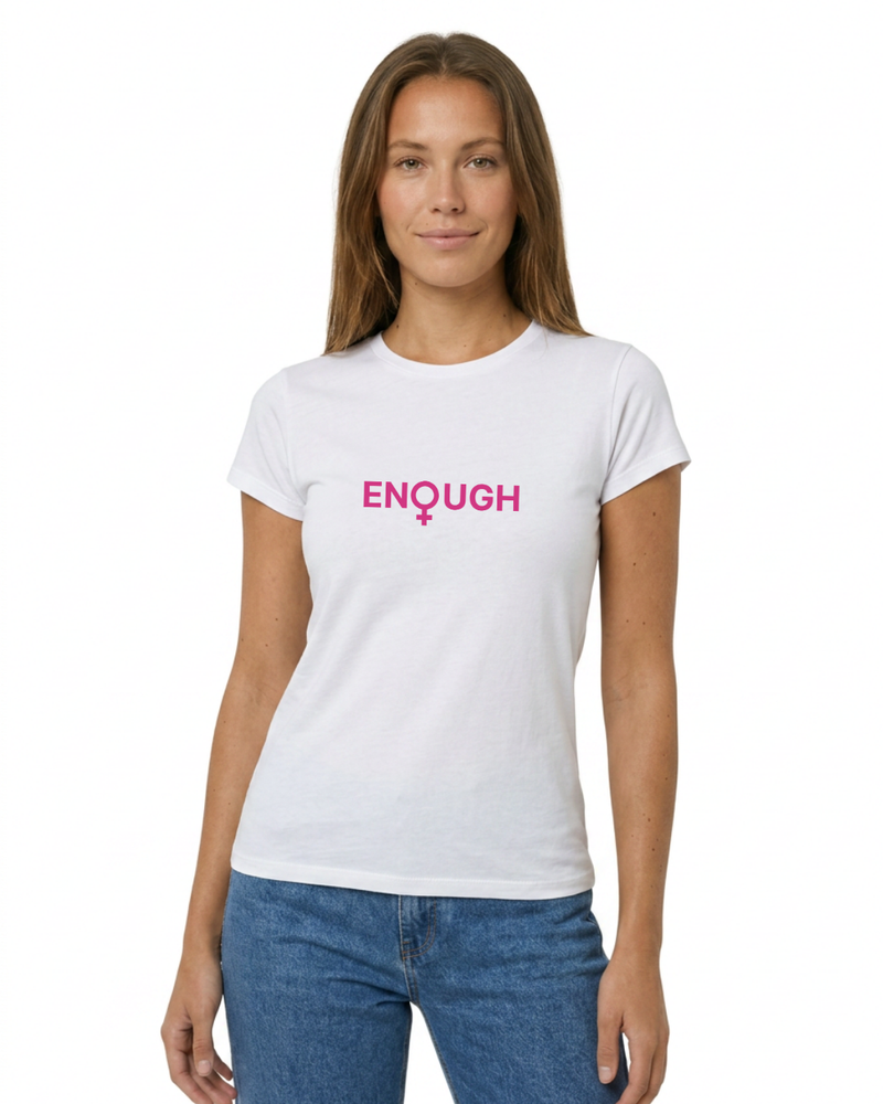 Woman wearing a white t-shirt with 'ENOUGH' in pink text on a white background